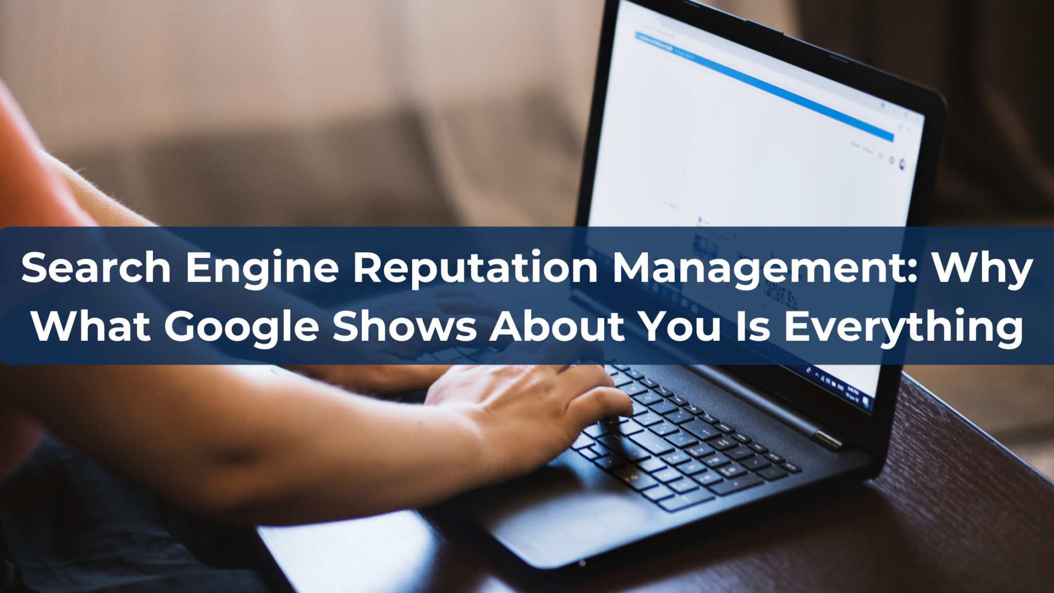 Search Engine Reputation Management: Google Defines You