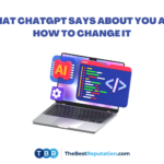 A laptop displays AI and coding icons, visually highlighting the theme, “What ChatGPT Says About You.” Text above reads, What ChatGPT Says About You and How to Change It. TheBestReputation.com logo is at the bottom. Geometric shapes frame the image for a modern touch.