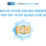 A graphic with the text Clean Up Your Online Presence: A Step-By-Step Guide for 2026 and an illustration of a magnifying glass with SEO inside, highlighting the importance of reputation management. TheBestReputation.com logo is at the top, with blue accents decorating the image.