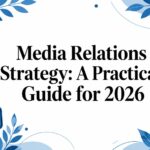 Text reads Media Relations Strategy: A Practical Guide for 2026, featuring blue microphone, camera, headphones, and notebook icons—each symbolizing essential elements of a robust media relations strategy—surrounded by decorative blue leaves and abstract shapes.