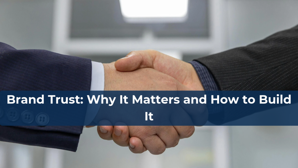 Brand Trust: Why It Matters and How to Build It