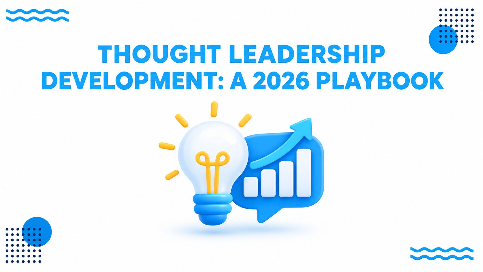 Thought Leadership Development: A 2026 Playbook